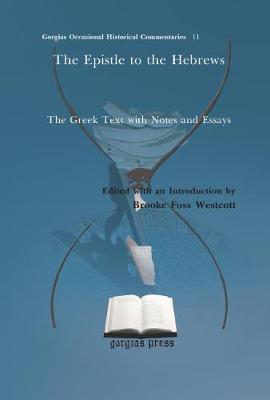 The Epistle to the Hebrews: The Greek Text with Notes and Essays - Westcott, Brooke (Editor)