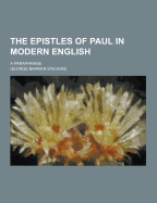 The Epistles of Paul in Modern English; A Paraphrase