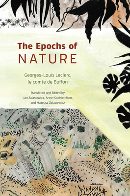 The Epochs of Nature - Leclerc, Georges-Louis, and Zalasiewicz, Jan (Introduction by), and Milon, Anne-Sophie (Translated by)