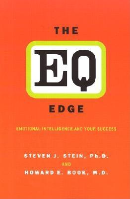 The EQ Edge: Emotional Intelligence and Your Success - Stein, Steven J, and Book, Howard E., M.D.