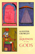 The Equinox of the Gods: The Official Organ of the A.-.A.-.