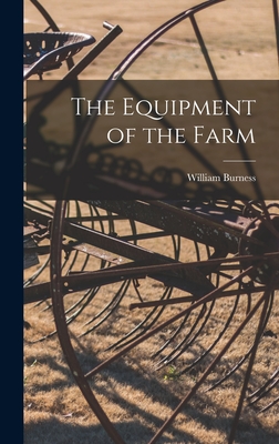 The Equipment of the Farm - Burness, William