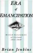The Era of Emancipation: British Government of Ireland, 1812-1830