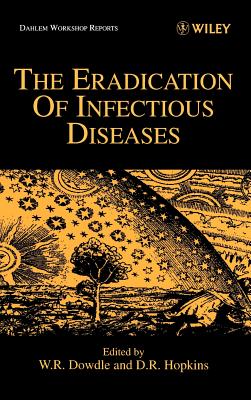 The Eradication of Infectious Diseases - Dowdle, W R (Editor), and Hopkins, Donald