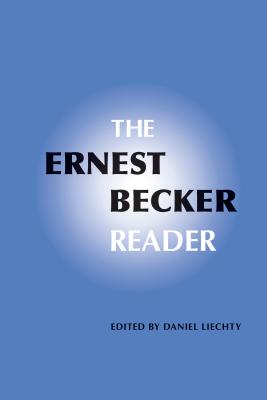 The Ernest Becker Reader - Liechty, Daniel (Editor)