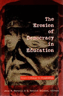 The Erosion of Democracy in Education: From Critique to Possibilities