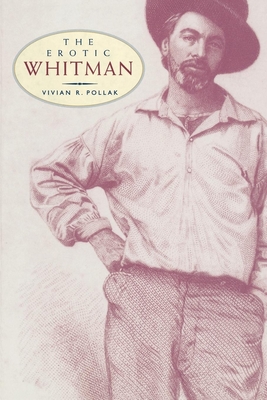 The Erotic Whitman - Pollak, Vivian R