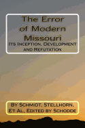 The Error of Modern Missouri: Its Inception, Development and Refutation