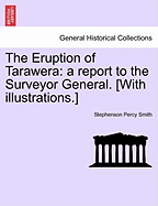 The Eruption of Tarawera: A Report to the Surveyor General. [With Illustrations.] - Smith, Stephenson Percy