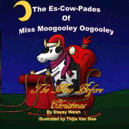 The Es-Cow Pades of Miss Moogooley Oogooley: The Moo Before Christmas