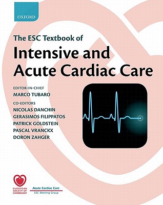 The ESC Textbook of Intensive and Acute Cardiac Care - Tubaro, Marco, and Danchin, Nicholas (Contributions by), and Filippatos, Gerasimos (Contributions by)