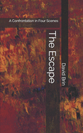 The Escape: A Confrontation in Four Scenes