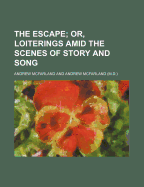 The Escape; Or, Loiterings Amid the Scenes of Story and Song