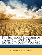 The Esoteric: A Magazine of Advanced and Practical Esoteric Thought, Volume 6