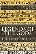 The Esoteric Library: Legends of the Gods, the Egyptian Texts