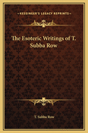 The Esoteric Writings of T. Subba Row