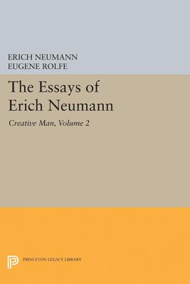 The Essays of Erich Neumann, Volume 2: Creative Man: Five Essays - Neumann, Erich, and Rolfe, Eugene (Translated by)