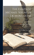 The Essays of Michael Seigneur De Montaigne: Translated Into English; Volume 2