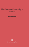 The Essays of Montaigne, Volume I