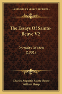 The Essays Of Sainte-Beuve V2: Portraits Of Men (1901)