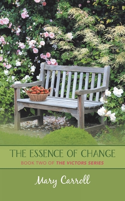 The Essence of Change: Book Two of the Victors Series - Carroll, Mary