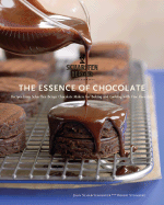 The Essence of Chocolate: Recipes from Scharffen Berger Chocolate Makers and Cooking with Fine Chocolate