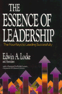 The Essence of Leadership: The Four Keys to Leading Successfully (Issues in Organization and Management Series) - Locke, Edwin A