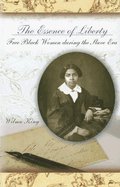 The Essence of Liberty: Free Black Women During the Slave Era Volume 1