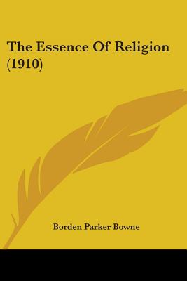 The Essence Of Religion (1910) - Bowne, Borden Parker