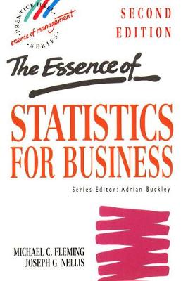 The Essence of Statistics for Business - Fleming, Michael, and Nellis, Joseph G, Prof., and Nellis, Joe