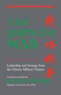 The Essence of War: Leadership and Strategy from the Chinese Military Classics