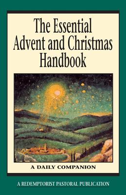 The Essential Advent and Christmas Handbook: A Daily Companion - Redemptorist Pastoral Publication