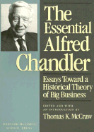 The Essential Alfred Chandler: Essays Toward a Historical Theory of Big Business