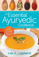 The Essential Ayurvedic Cookbook: 200 Recipes for Health, Wellness and Balance