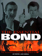 The Essential Bond: The Authorized Guide to the World of 007 - Pfeiffer, Lee, and Worrall, Dave