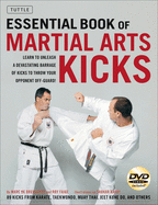 The Essential Book of Martial Arts Kicks: 89 Kicks from Karate, Taekwondo, Muay Thai, Jeet Kune Do, and Others [DVD Included]