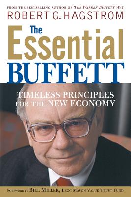 The Essential Buffett: Timeless Principles for the New Economy - Hagstrom, Robert G