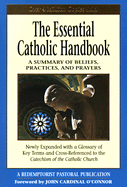 The Essential Catholic Handbook: A Summary of Beliefs, Practices, and Prayers - Redemptorist Pastoral, and O'Connor, John, Cardinal (Foreword by)