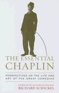 The Essential Chaplin: Perspectives on the Life and Art of the Great Comedian