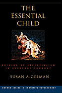 The Essential Child: Origins of Essentialism in Everyday Thought