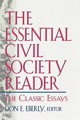 The Essential Civil Society Reader: The Classic Essays - Eberly, Don E, and Bell, Daniel (Contributions by), and Bellah, Robert (Contributions by)