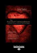 The Essential Commandment:: A Disciple's Guide to Loving God and Others - Ogden, Greg