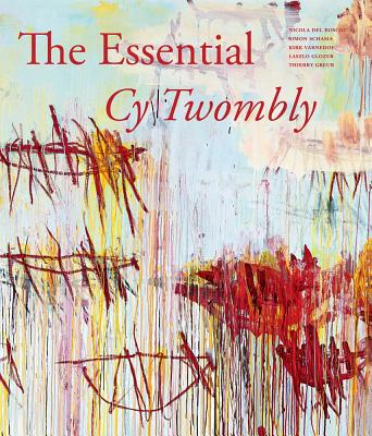 The Essential Cy Twombly - Twombly, Cy, and Del Roscio, Nicola (Editor), and Glozer, Laszlo (Text by)