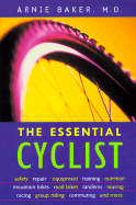The Essential Cyclist - Baker, Arnie, M.D., and Baker M D, Arnie