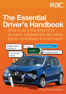 The Essential Driver's Handbook: What to Do in the Event of an Accident, Roadside First-aid, Safety Tips for Lone Drivers & Much More