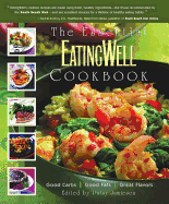The Essential EatingWell Cookbook: Good Carbs, Good Fats, Great Flavors