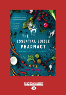 The Essential Edible Pharmacy: Heal Yourself from the Inside Out