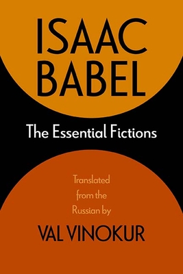 The Essential Fictions - Babel, Isaac, and Vinokur, Val (Translated by)