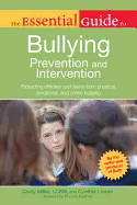 The Essential Guide to Bullying Prevention and Intervention: Protecting Children and Teens from Physical, Emotional, and Online Bullying