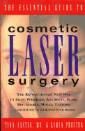 The Essential Guide to Cosmetic Laser Surgery - Alster, Tina S, and Preston, Lydia